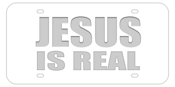 JESUS IS REAL WHITE LASER LICENSE PLATE