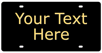 TWO-LINE CUSTOM LASER BLACK LICENSE PLATE - MIRROR-GOLD TEXT Personalized just for you or for a great gift!