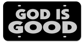 GOD IS GOOD BLACK LASER LICENSE PLATE