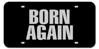 BORN AGAIN BLACK LASER LICENSE PLATE