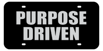 PURPOSE DRIVEN BLACK LASER LICENSE PLATE