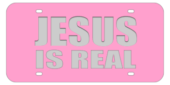 JESUS IS REAL PINK LASER LICENSE PLATE