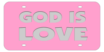 GOD IS LOVE PINK LASER LICENSE PLATE