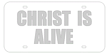 CHRIST IS ALIVE WHITE LASER LICENSE PLATE