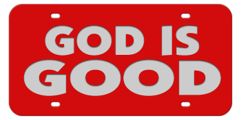 GOD IS GOOD RED LASER LICENSE PLATE