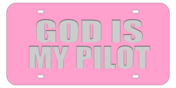 GOD IS MY PILOT PINK LASER LICENSE PLATE