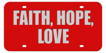 FAITH HOPE AND LOVE RED LASER LICENSE PLATE