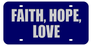 FAITH HOPE AND LOVE BLUE LASER LICENSE PLATE