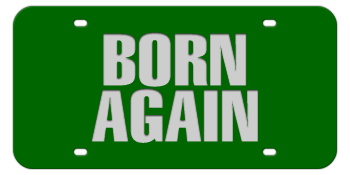 BORN AGAIN GREEN LASER LICENSE PLATE