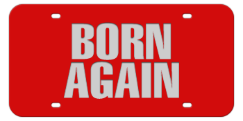 BORN AGAIN RED LASER LICENSE PLATE