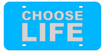 CHOOSE LIFE LIGHT BLUE LASER LICENSE PLATE